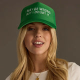 I May Be Wrong Trucker Hat
